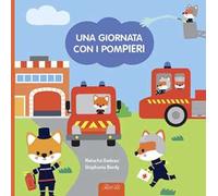 Una giornata con i pompieri. Ediz. a colori. Con gadget
