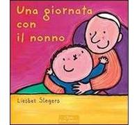 Una giornata con il nonno. Ediz. illustrata