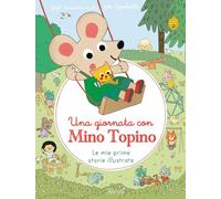 Una giornata con Mino Topino. Ediz. a colori