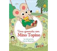 Una giornata con Mino Topino. Ediz. a colori