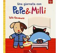 Una giornata con Pepe & Milli. Ediz. illustrata