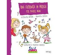 Una giornata in musica per piccole mani. Ediz. a colori. Con playlist online