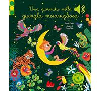 Una giornata nella giungla meravigliosa. Ediz. a colori