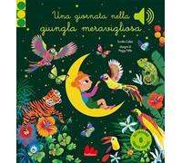 Una giornata nella giungla meravigliosa. Ediz. a colori