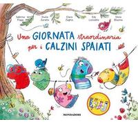 Una giornata straordinaria per i calzini spaiati. Ediz. a colori
