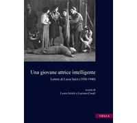 Una giovane attrice intelligente. Lettere di Lucia Sarzi (1938-1940)