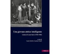 Una giovane attrice intelligente. Lettere di Lucia Sarzi (1938-1940)
