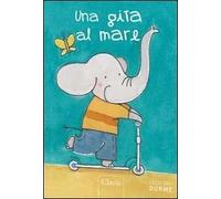 Una gita al mare. Ediz. illustrata