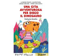 Una gita avventurosa per Diego il dinosauro. Stampatello maiuscolo. Ediz. a colori