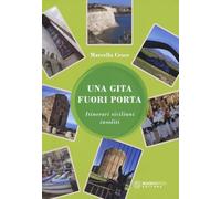 Una gita fuori porta. Itinerari siciliani insoliti