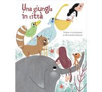Una giungla in città. Ediz. illustrata