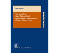 Una giustizia a due dimensioni. Redistribuzione e riconoscimento