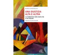 Una giustizia alta e altra. La mediazione nella nostra vita e nei