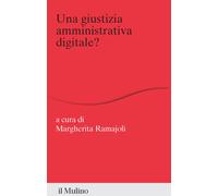 Una giustizia amministrativa digitale? - Ramajoli Margherita