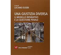 Una giustizia diversa. Il modello riparativo e la questione penale