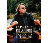 Libri De AndrÃ© Fabrizio - Una Goccia Di Splendore. Un'autobiografia Per Parole