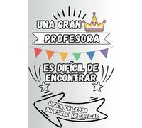 Una gran profesora es difícil de encontrar, difícil de dejar e imposible de olvidar: Regalo original para profe y maestras | Cuaderno De Notas Regalo Original Para Fin De Curso