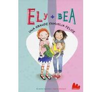 Una grande famiglia felice. Ely + Bea. Vol. 11