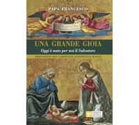 Una grande gioia. Oggi è nato per noi il Salvatore