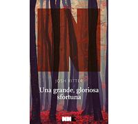 Una grande, gloriosa sfortuna