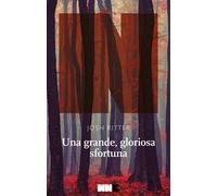 Una grande, gloriosa sfortuna