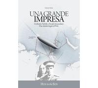 Una Grande Impresa: Umberto Nobile e Roald Amundsen, due destini legati al Polo.