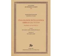 Una grande intelligenza abbraccia tutto. Massime e altri scritti. Ediz. critica