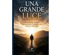 UNA GRANDE LUCE: Life coaching cristiano: riprogrammare la propria vita alla luce della fede