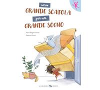 Una grande scatola per un grande sogno. Ediz. a colori