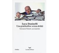 Una gratitudine senza debiti. Giovanni Testori, un maestro