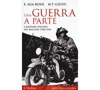 Una guerra a parte. I militari italiani nei Balcani 1940-1945