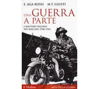 Una guerra a parte. I militari italiani nei Balcani 1940-1945