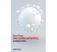 Una guerra metafisica. La teologia estinta