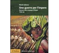 Una guerra per l'impero. Memorie della campagna d'Etiopia 1935-36