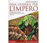 Una guerra per l'impero. Memorie della campagna d'Etiopia 1935-36 [Paperback] La