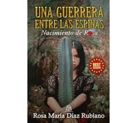 Una guerrera entre las espinas: Nacimiento de Rosa