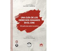 Una guía de los derechos humanos en el cine. 100 películas sobre la justicia: COLECCIÓN «CULTURA Y DERECHO»