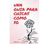 Una Guía Para Chicas Como Yo: De la Nada al Todo