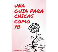 Una Guía Para Chicas Como Yo: De la Nada al Todo