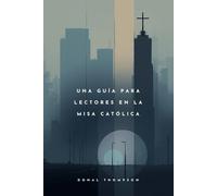 Una Guía para Lectores en la Misa Católica