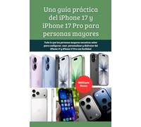 Una guía práctica del iPhone 17 y iPhone 17 Pro para personas mayores