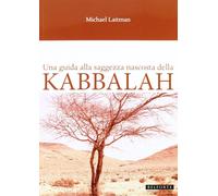 Una guida alla saggezza nascosta della Kabbalah - Laitman Michael