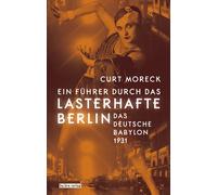 Una guida attraverso la viziosa Berlino: la tedesca Babylon 1931 Curt Mor...