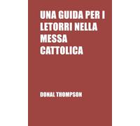 Una Guida per i Lettori nella Messa Cattolica: DONAL THOMPSON