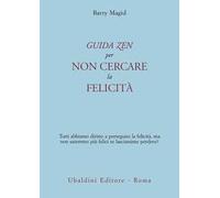 9788834015421 Una guida zen per non cercare la felicità. Tutti ...simo perdere?