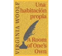 Una habitación propia - A Room of One’s Own: Texto paralelo bilingüe - Bilingual edition: Inglés - Español / English - Spanish