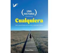 Una historia cualquiera: Abre tu caja de Pandora, ama tus miedos y redescubre tu historia