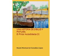 UNA HISTORIA DE DIBUJO Y PINTURA: El Pintor Autodidacta (II): 1