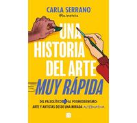 Una historia del arte muy rápida / A VERY QUICK History of Art: Del Paleolítico al posmodernismo: arte y artistas desde una mirada alternativa