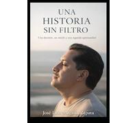 UNA HISTORIA SIN FILTRO: Una decisión, un miedo y una segunda oportunidad